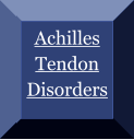 Achilles Tendon Disorders